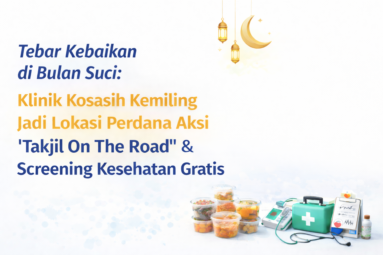 Tebar Kebaikan di Bulan Suci: Klinik Kosasih Kemiling Jadi Lokasi Perdana Aksi “Takjil On The Road” & Screening Kesehatan Gratis